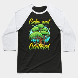 Nature Calm And Centered Baseball T-Shirt